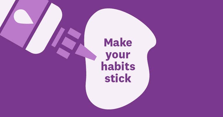 How to build habits that will actually stick
