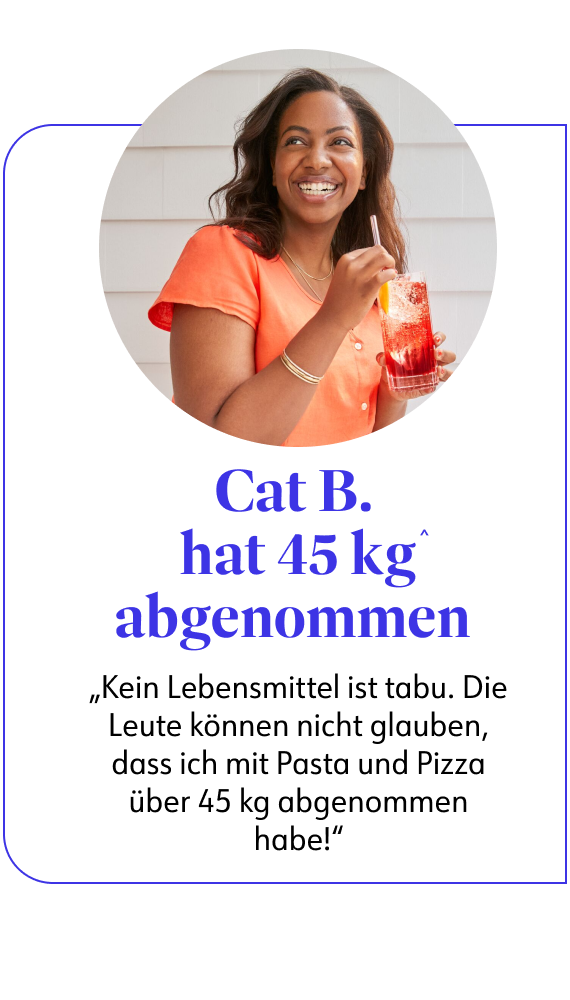 Cat B. hat 45 kg^ abgenommen. Kein Lebensmittel ist tabu. Die Leute konnen nicht glauben, dass ich mit Pasta und Pizza uber 45 kg abgenommen.