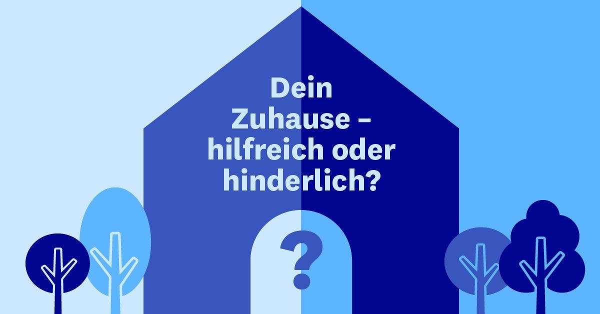 Gestalte dir dein perfektes Umfeld