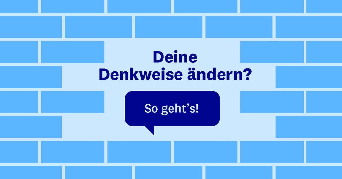 Deine Denkweise ändern? So geht’s!