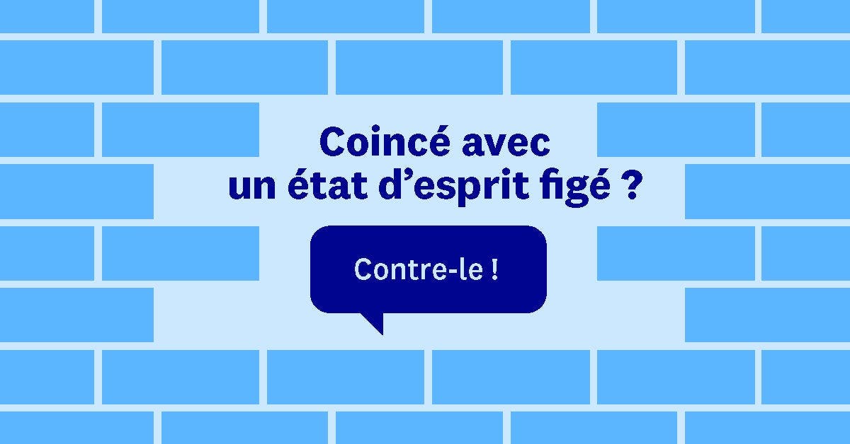 Voici comment changer d'état d'esprit !