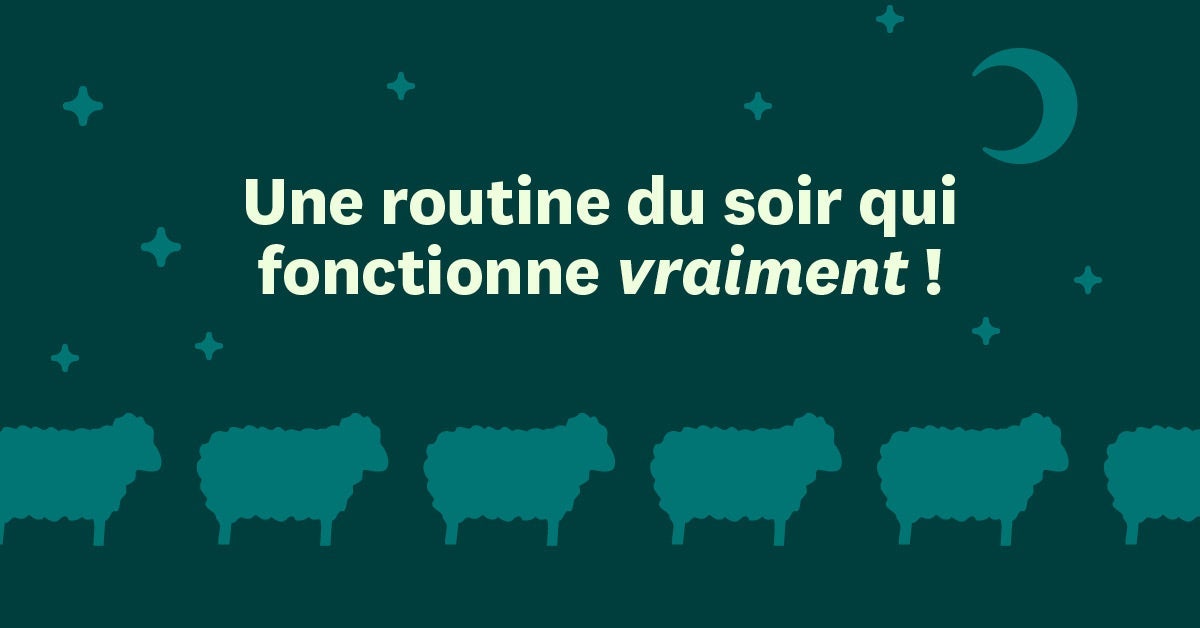Une routine du soir qui fonctionne vraiment !