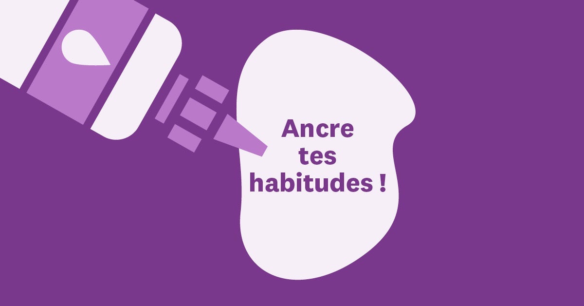 Voici comment garder tes bonnes habitudes !