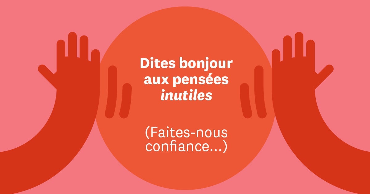 Apprivoiser les pensées inutiles
