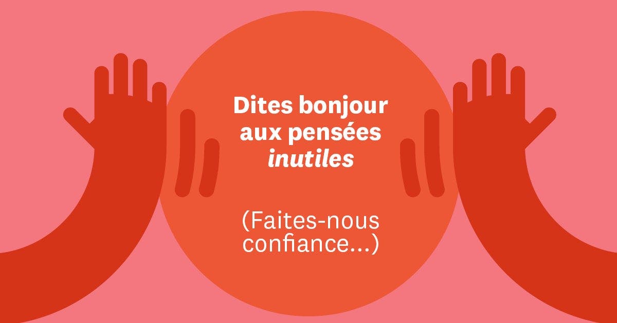 Apprivoiser les pensées inutiles