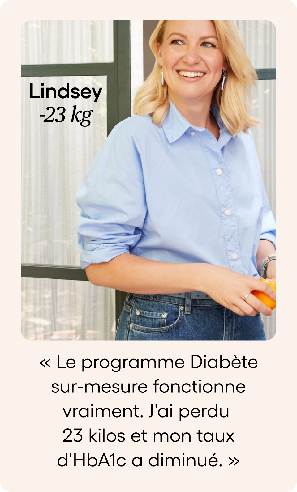 Lindesy dite Le programme Diabète sur-mesure fonctionne vraiment. J'ai perdu 23 kilos et mon taux d'HbA1c a diminué.