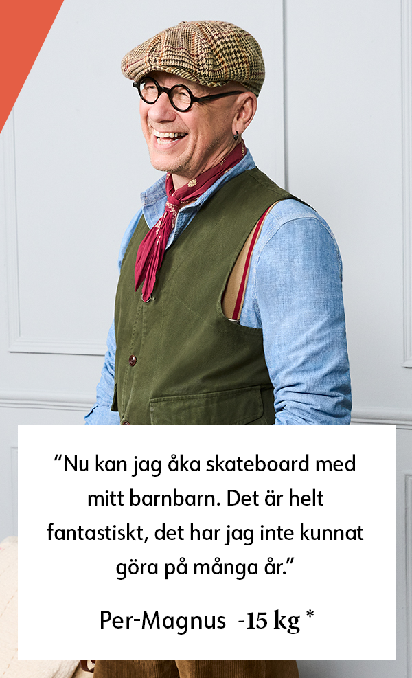 Nu kan jag aka skateboard med mitt barnbarn. Det är helt fantastiskt, det har jag inte kunnat göra pả manga ar. Per-Magnus -15 kg*