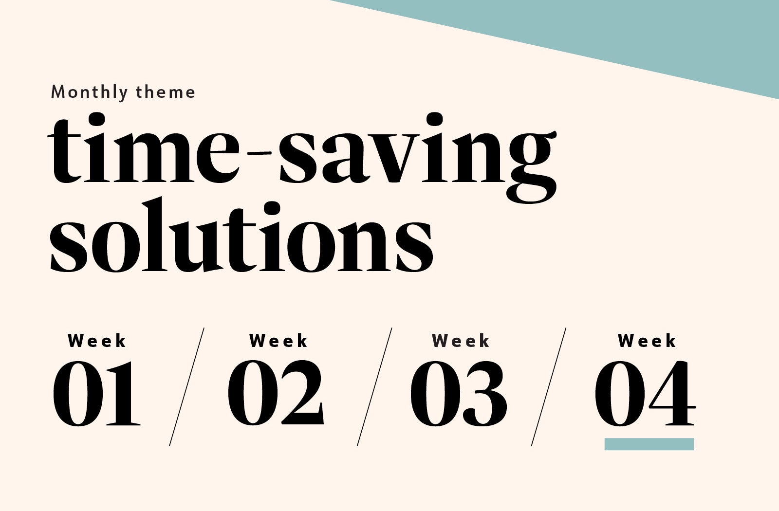 Week four of our monthly theme, Time-Saving Solutions Week four of our monthly theme, Time-Saving Solutions