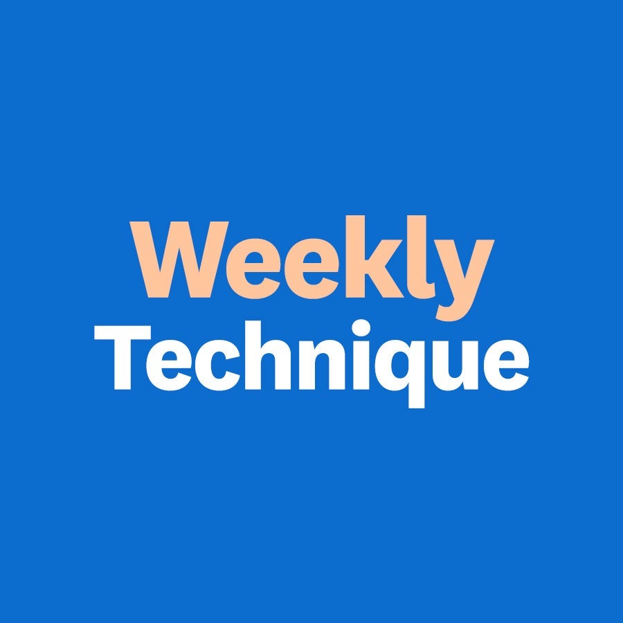Your weekly technique