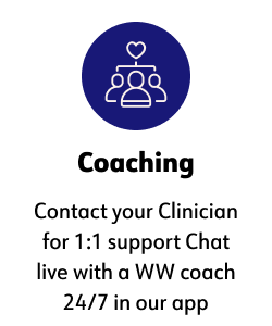 Coaching  Contact your Clinician for 1:1 support Chat live with a WW coach 24/7 in our app